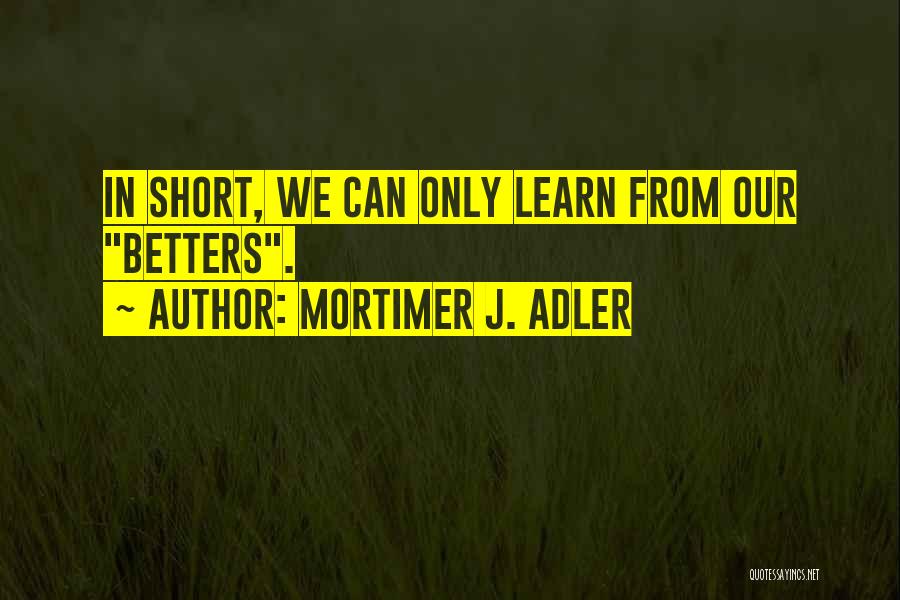 Mortimer J. Adler Quotes 162432