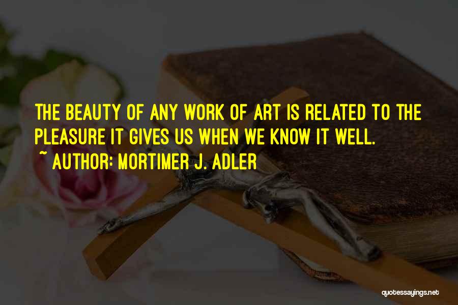 Mortimer J. Adler Quotes 951882