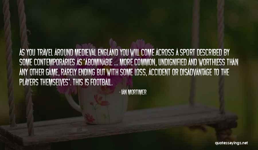 Mortimer Quotes By Ian Mortimer Mortimer Quotes By Ian Mortimer
