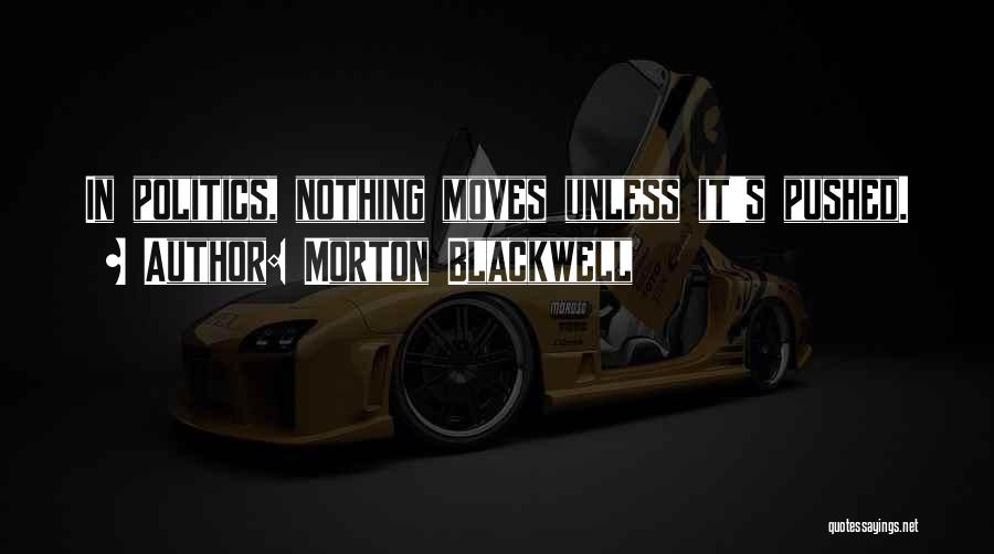 Morton Blackwell Quotes 2198689