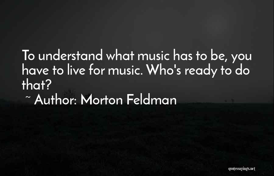 Morton Feldman Quotes 1117509