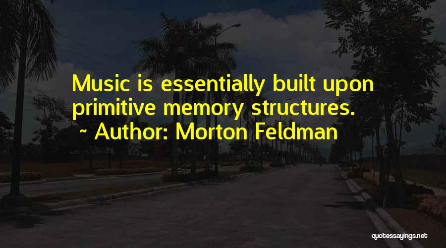 Morton Feldman Quotes 1359242