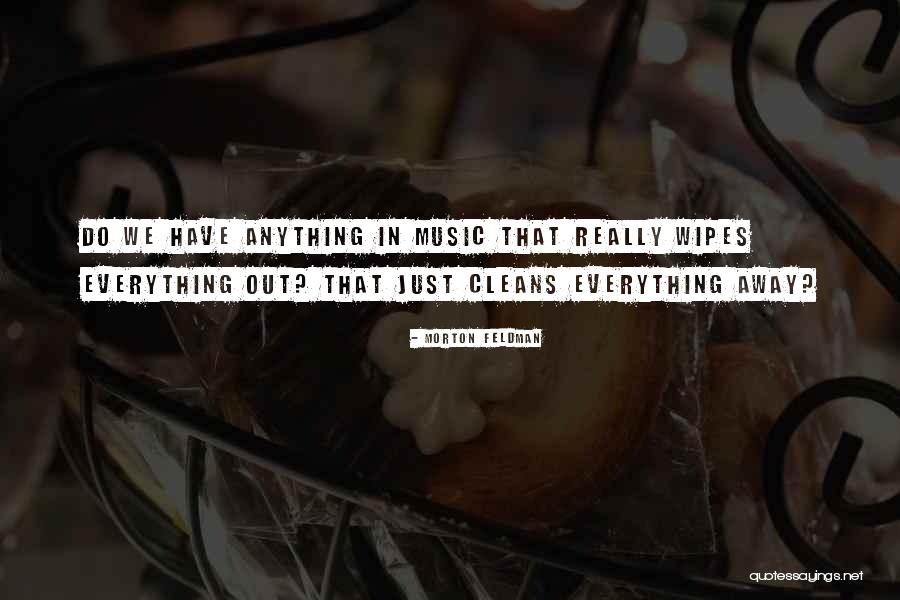 Morton Feldman Quotes 1437989 Morton Feldman Quotes 1437989