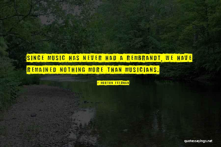 Morton Feldman Quotes 354160 Morton Feldman Quotes 354160