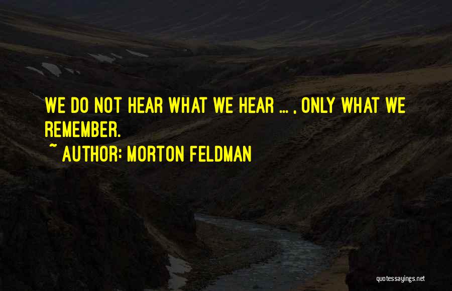 Morton Feldman Quotes 942420