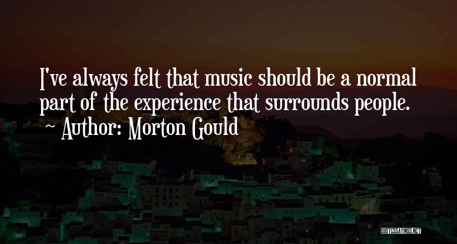 Morton Gould Quotes 424480