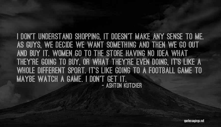 Moruccis Quotes By Ashton Kutcher Moruccis Quotes By Ashton Kutcher