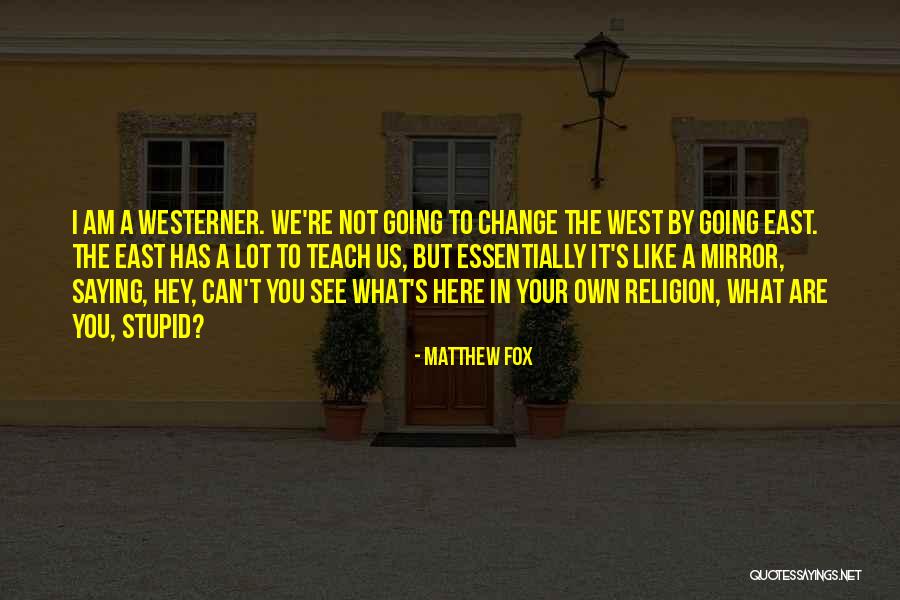 Morun Quotes By Matthew Fox Morun Quotes By Matthew Fox