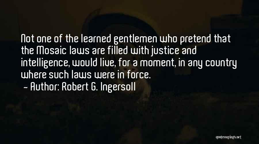 Mosaic Law Quotes By Robert G. Ingersoll