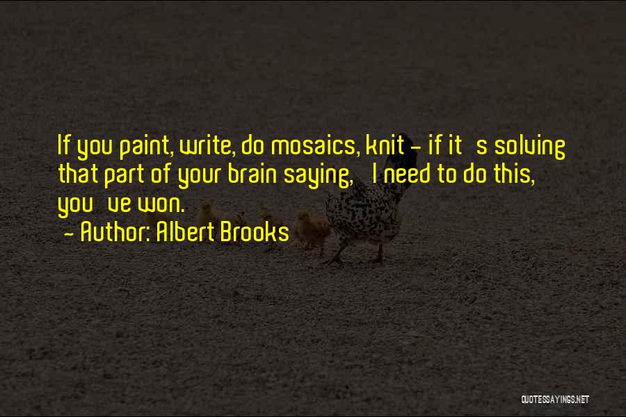 Mosaics Quotes By Albert Brooks