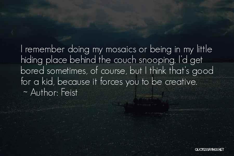 Mosaics Quotes By Feist