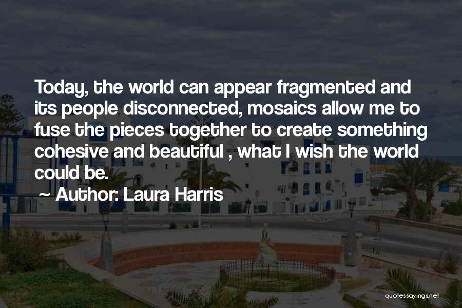 Mosaics Quotes By Laura Harris