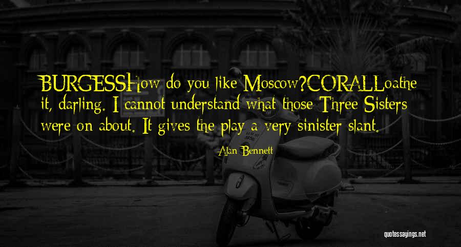Moscow-petushki Quotes By Alan Bennett Moscow-petushki Quotes By Alan Bennett