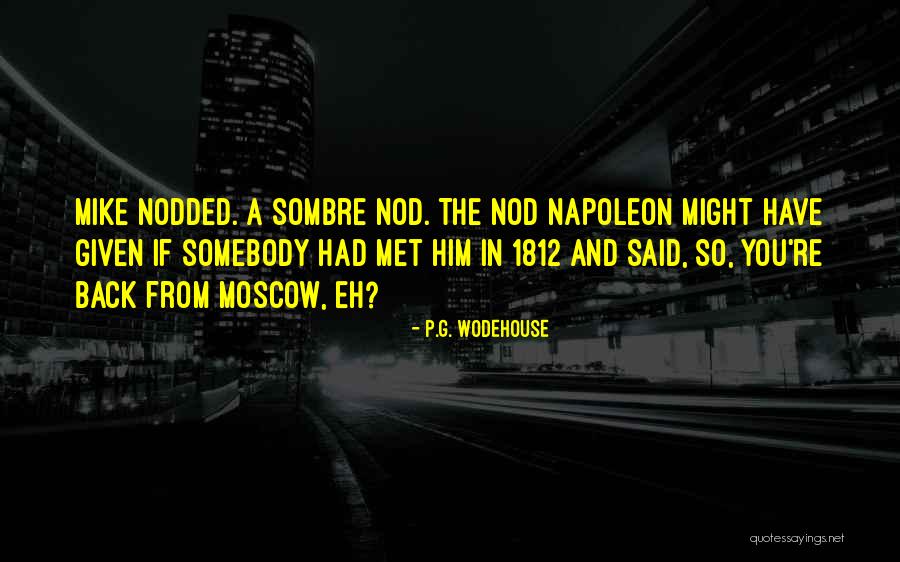 Moscow-petushki Quotes By P.G. Wodehouse