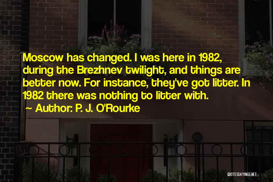 Moscow Quotes By P. J. O'Rourke