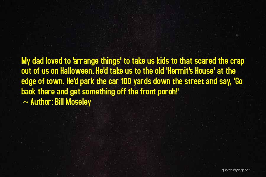 Moseley Quotes By Bill Moseley