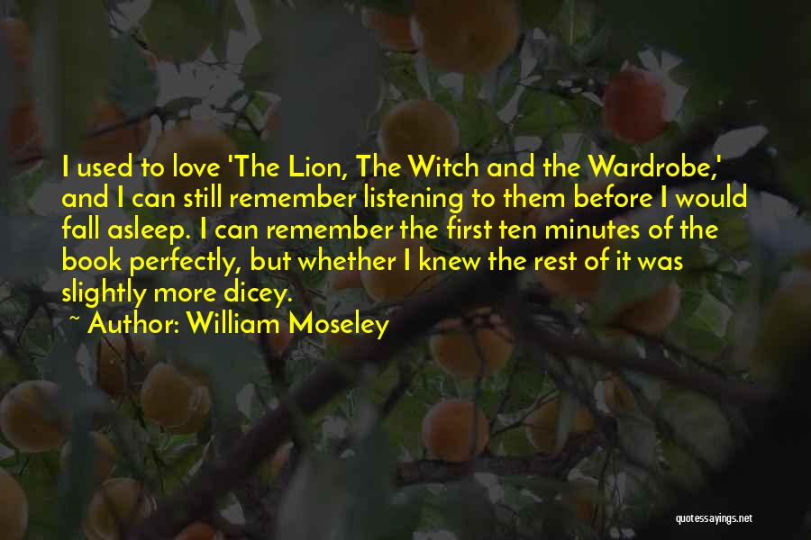 Moseley Quotes By William Moseley