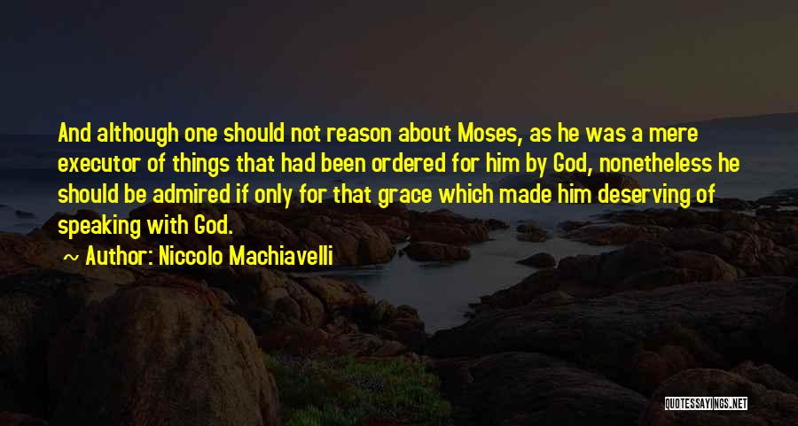 Moses And God Quotes By Niccolo Machiavelli