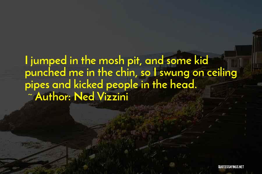 Mosh Pit Quotes By Ned Vizzini