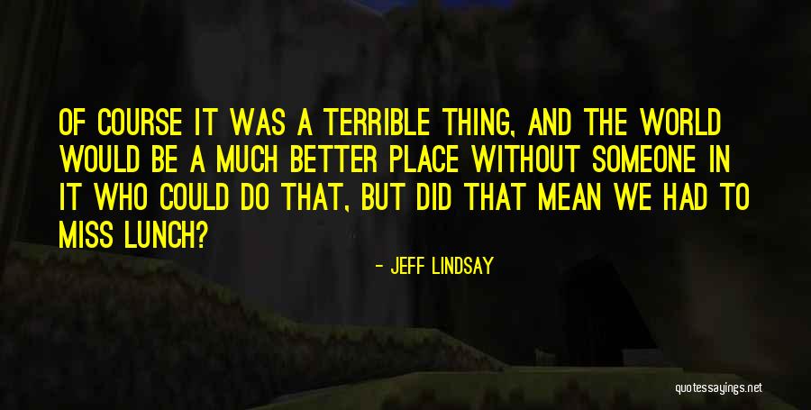 Mosimann Chef Quotes By Jeff Lindsay Mosimann Chef Quotes By Jeff Lindsay