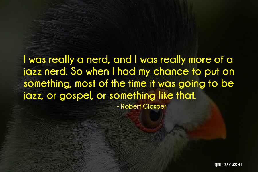 Moskin Mummy Quotes By Robert Glasper Moskin Mummy Quotes By Robert Glasper