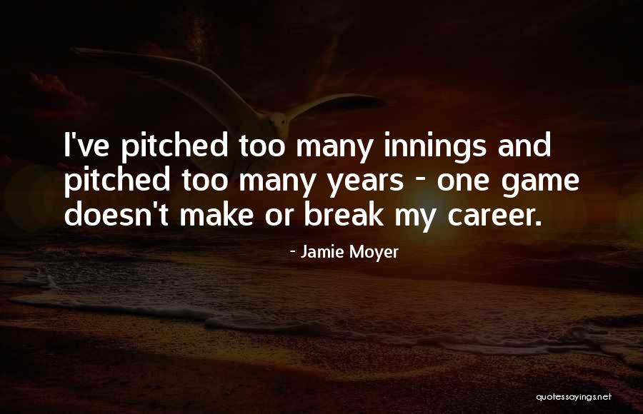 Moskova Konsolosluk Quotes By Jamie Moyer Moskova Konsolosluk Quotes By Jamie Moyer