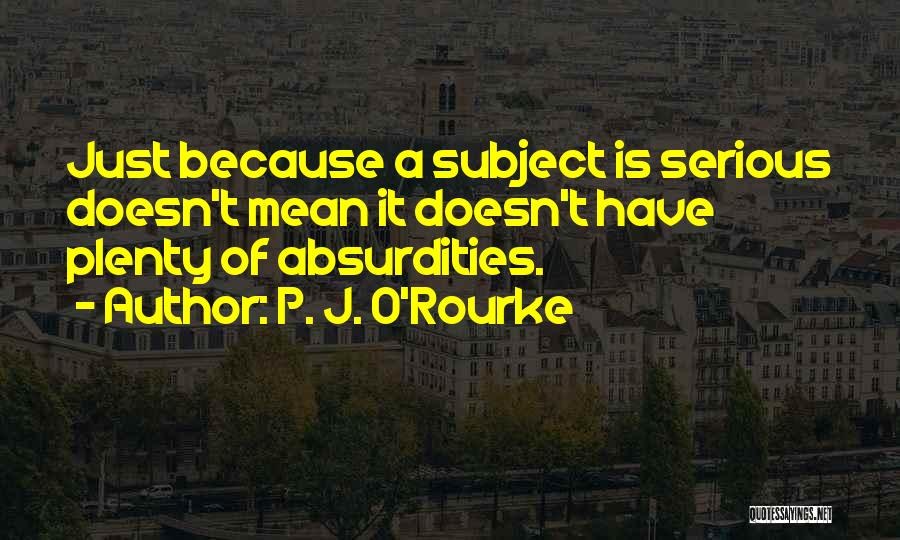 Moskovett Quotes By P. J. O'Rourke