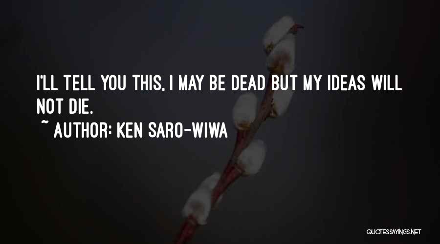 Moskovich Nyu Quotes By Ken Saro-Wiwa