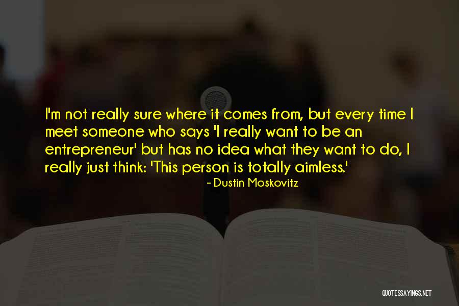Moskovitz Dustin Quotes By Dustin Moskovitz Moskovitz Dustin Quotes By Dustin Moskovitz