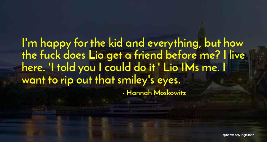 Moskowitz Quotes By Hannah Moskowitz Moskowitz Quotes By Hannah Moskowitz