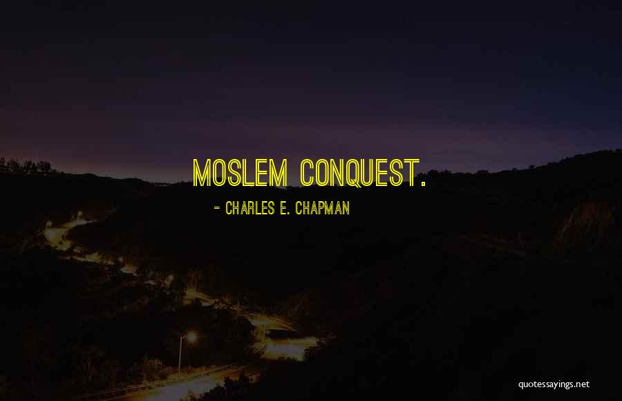 Moslem Quotes By Charles E. Chapman Moslem Quotes By Charles E. Chapman