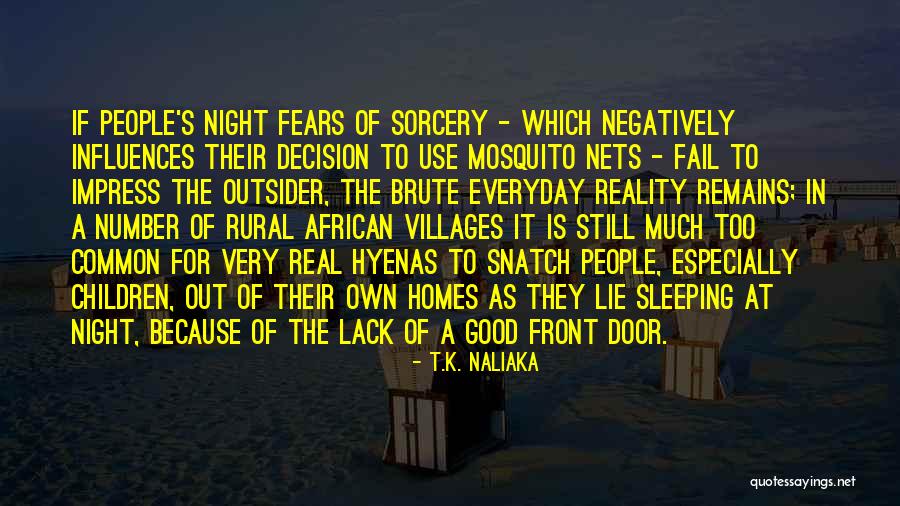 Mosquito Nets Quotes By T.K. Naliaka Mosquito Nets Quotes By T.K. Naliaka