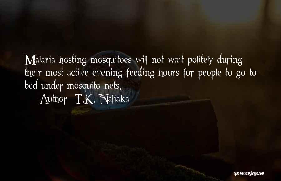 Mosquito Prevention Quotes By T.K. Naliaka