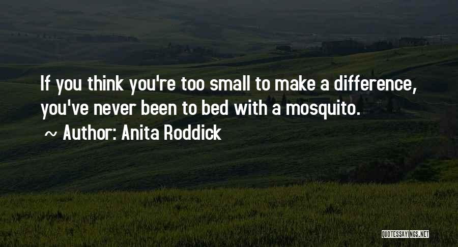 Mosquito Quotes By Anita Roddick