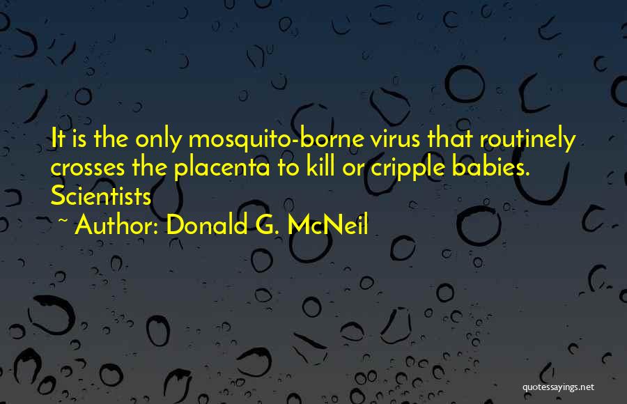 Mosquito Quotes By Donald G. McNeil