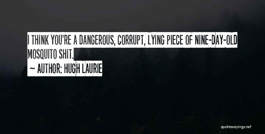 Mosquito Quotes By Hugh Laurie