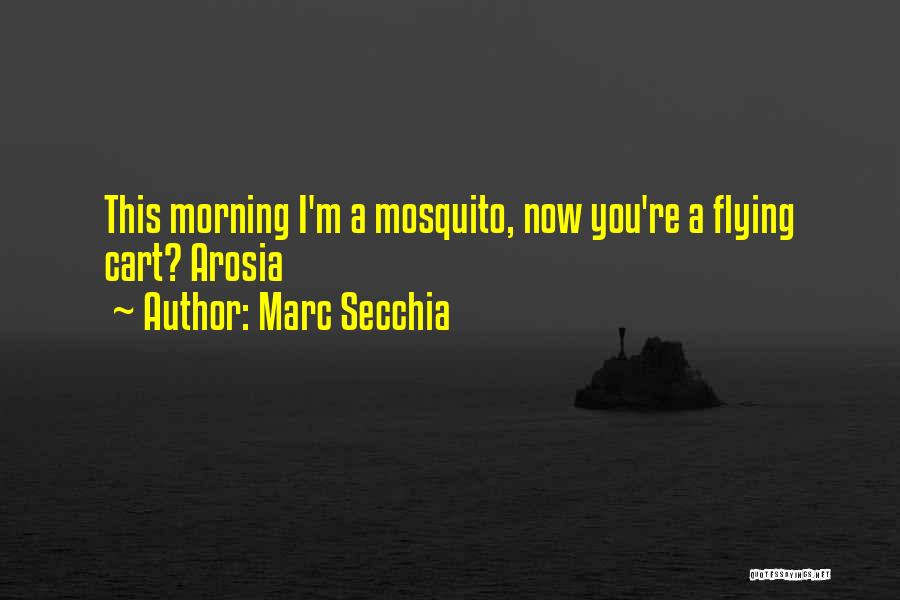 Mosquito Quotes By Marc Secchia