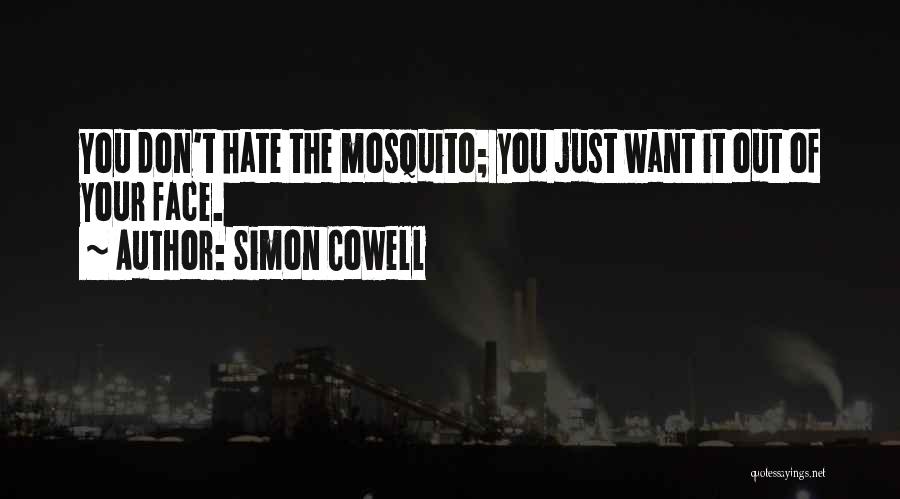Mosquito Quotes By Simon Cowell