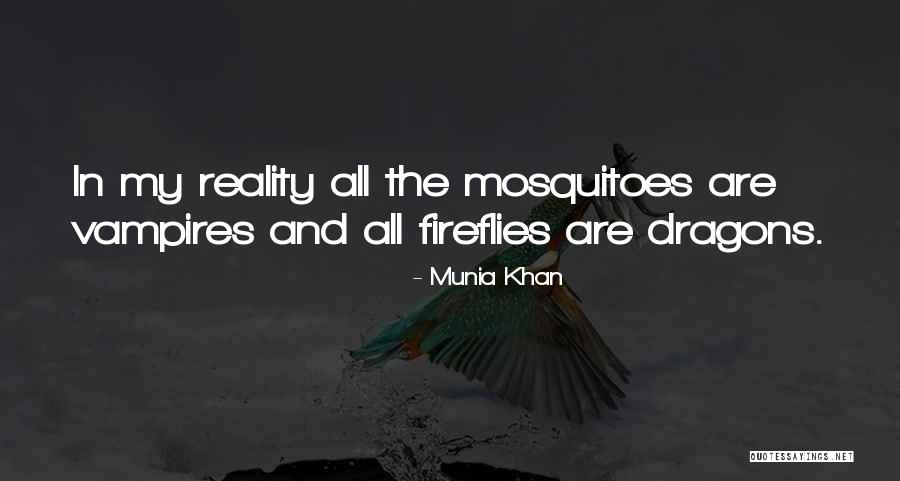 Mosquitoes Best Quotes By Munia Khan Mosquitoes Best Quotes By Munia Khan