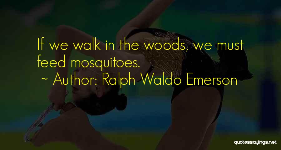 Mosquitoes Quotes By Ralph Waldo Emerson