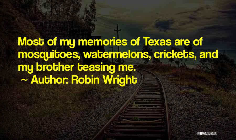 Mosquitoes Quotes By Robin Wright