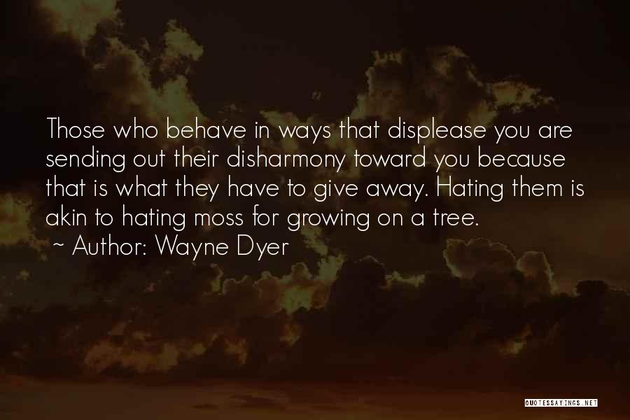 Moss Growing Quotes By Wayne Dyer