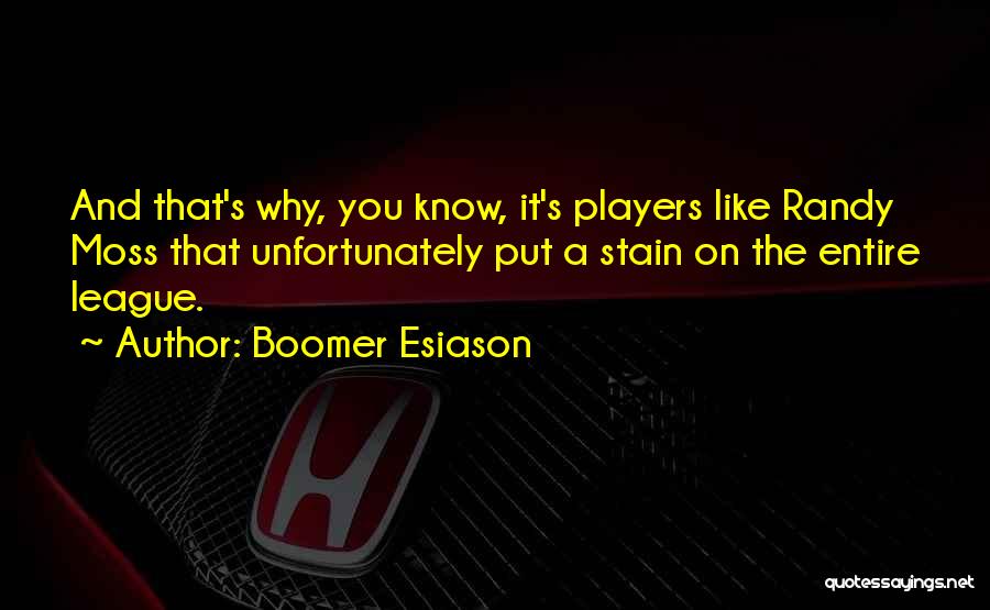 Moss Quotes By Boomer Esiason