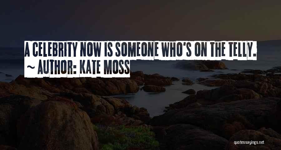 Moss Quotes By Kate Moss