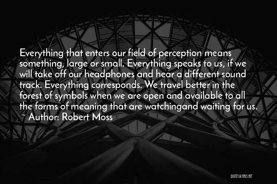 Moss Quotes By Robert Moss