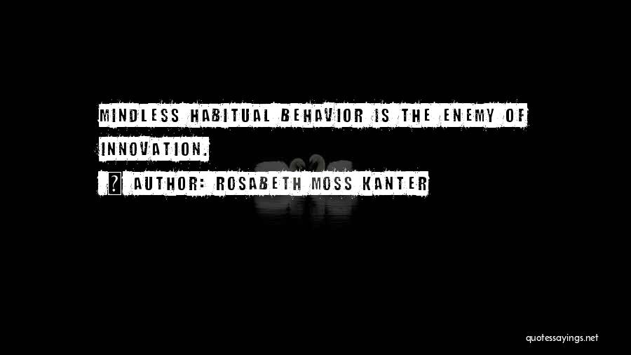 Moss Quotes By Rosabeth Moss Kanter