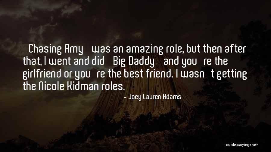 Most Amazing Girlfriend Quotes By Joey Lauren Adams Most Amazing Girlfriend Quotes By Joey Lauren Adams