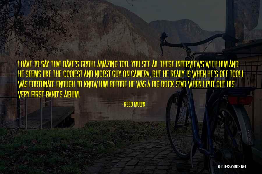Most Amazing Guy I Know Quotes By Reed Mullin Most Amazing Guy I Know Quotes By Reed Mullin