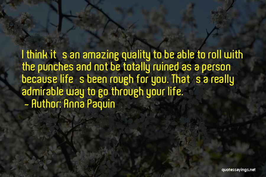 Most Amazing Person Ever Quotes By Anna Paquin