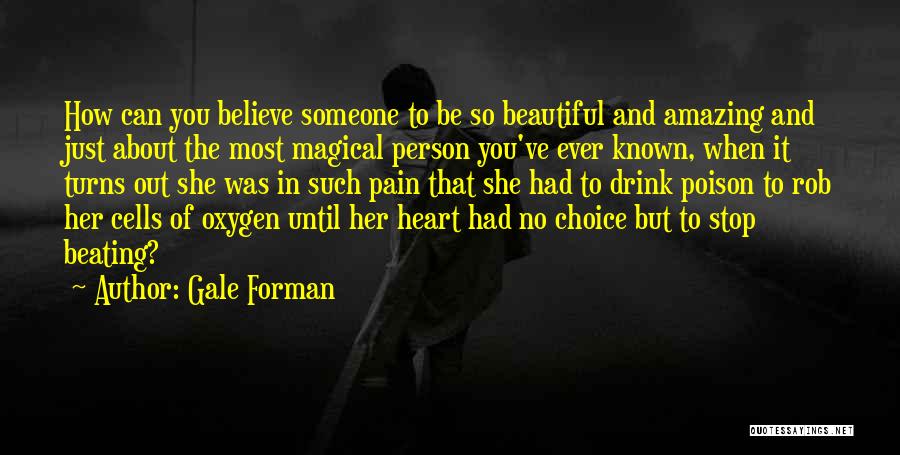 Most Amazing Person Ever Quotes By Gale Forman